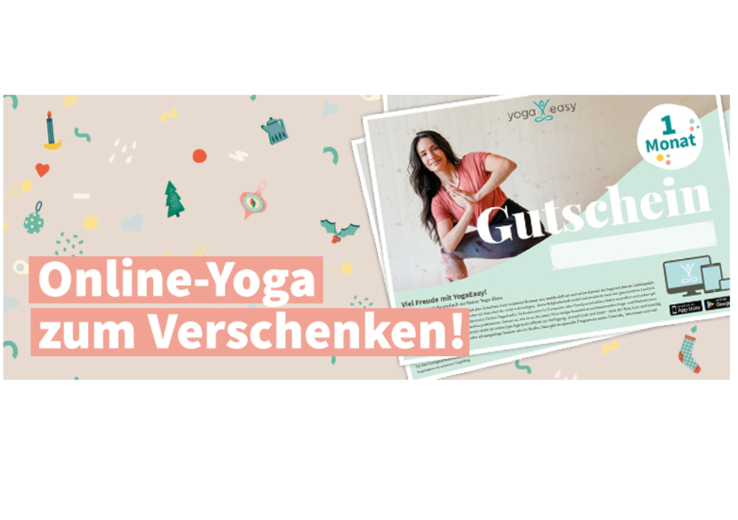 Gutschein für Yoga-Easy Sie möchten Fitness verschenken? Dann sind Sie bei Yoga-Easy genau richtig. Hierbei handelt es sich um ein Online-Studio. Das bedeutet: Sie können Ihre Yoga-Einheit immer und überall durchführen – sogar unabhängig vom Corona-Lockdown. Mit über 1.000 Videos aus allerlei verschiedener Yoga-Arten ist hier für jeden etwas dabei.