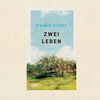 Ewald Arenz "Zwei Leben" ist da  - das sagt unsere Literaturexpertin zum neuen Roman
